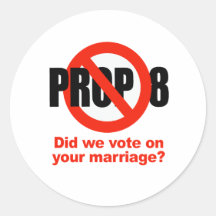 ANTI PROP 8 - Did we vote on your marriage? Stickers