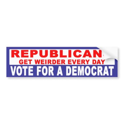 Anti-Republican -  Getting Weirder Every Day Bumper Stickers by zzzeeepsdesigns