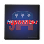 Anti-Republican Hypocrites Square Magnet