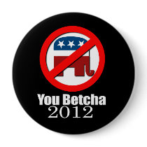 Anti-Republican - You betcha 2012 Pinback Button