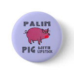 Anti Sarah Palin Pig with Lipstick Button Funny