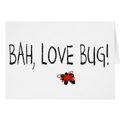 Anti-Valentine Card  Bah, Love Bug