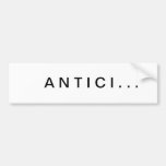 Anticipation Part I Bumper Sticker