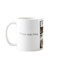 Antigone Cup, Women make Policy ... Not Coffee! Coffee Mug