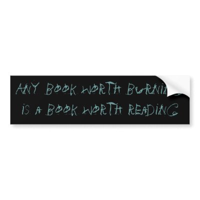 Any book worth burning is a book worth reading bumper sticker by hlborden