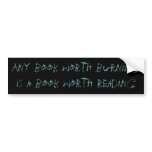 Any book worth burning is a book worth reading bumper stickers