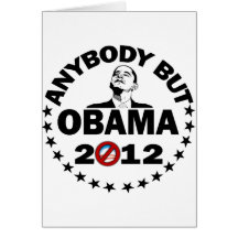 Anybody But Obama - 2012 Greeting Card
