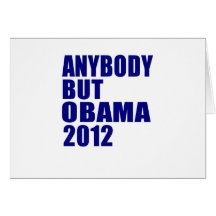 Anybody But Obama 2012 Greeting Cards
