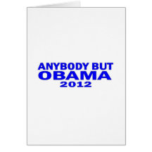 Anybody But Obama 2012 Greeting Cards