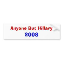 Anyone But Hillary 2008 Bumper Sticker