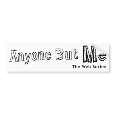 Anyone But Me bumper sticker by AnyoneButMe