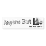 Anyone But Me bumper sticker bumper stickers