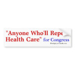"Anyone Who'll Repeal, Healthcare", for Congres... Bumper Stickers