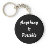 Anything is Possible keychains