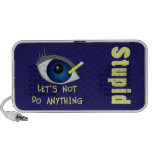 Anything Stupid Speaker