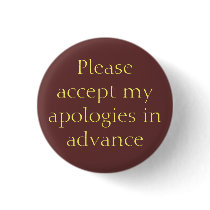 Apologies in advance Button
