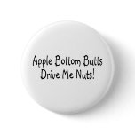 Apple Bottom Butts Drive Me Nuts