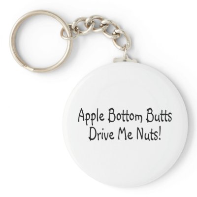 Apple Bottom Butts Drive Me Nuts Key Chains by TeeZazzle