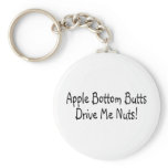 Apple Bottom Butts Drive Me Nuts keychains
