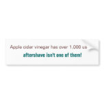 Apple cider vinegar has over 1,000 uses -, afte... bumper sticker