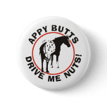 Appy Butts Drive Me Nuts Pinback Buttons