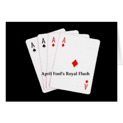 April Fool's Royal Flush Card, Las Vegas Gambler! by vegasdusoleil