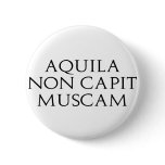 Aquila Non Capit Muscam buttons