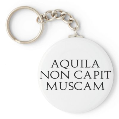 Aquila Non Capit Muscam Keychain by alternateworlds