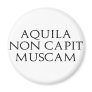Aquila Non Capit Muscam Magnet