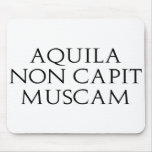Aquila Non Capit Muscam mousepads