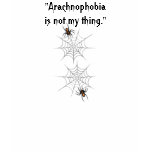 "Arachnophobia Is Not My Thing" [b] t-shirts