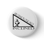 Archaeologically Inclined Button
