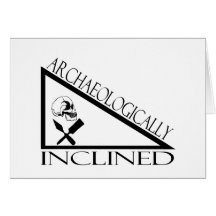 Archaeologically Inclined Greeting Card