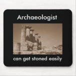 Archaeologist can get stoned easily mousepads