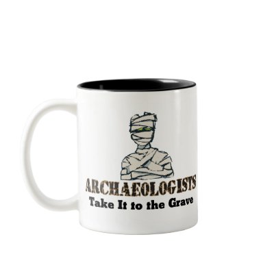 Archaeologist Grave Mugs by techatfirstsite_II