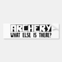 Archery What Else Is There? Bumper Stickers