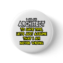 Architect...Assume I Am Never Wrong