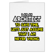 Architect...Assume I Am Never Wrong