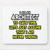 Architect...Assume I Am Never Wrong