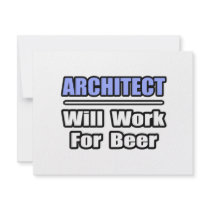 Architect...Will Work For Beer