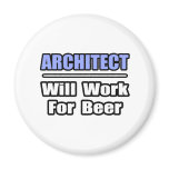 Architect...Will Work For Beer