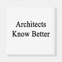 Architects Know Better Refrigerator Magnets
