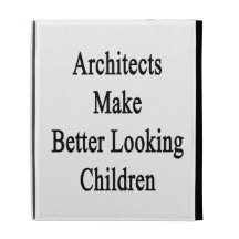 Architects Make Better Looking Children iPad Cases