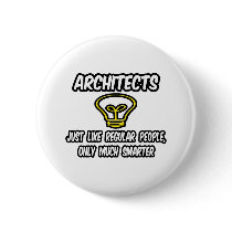 Architects...Regular People, Only Smarter