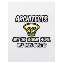 Architects...Regular People, Only Smarter