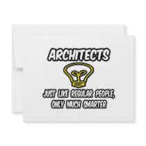 Architects...Regular People, Only Smarter