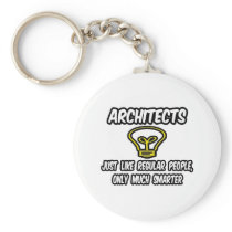 Architects...Regular People, Only Smarter