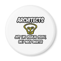 Architects...Regular People, Only Smarter