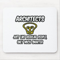 Architects...Regular People, Only Smarter