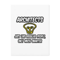 Architects...Regular People, Only Smarter